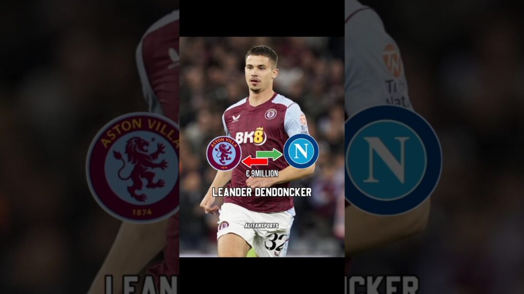 Napoli Datangkan Leander Dendoncker Dari AstonVilla #shorts #football #transfernews #napoli #ronaldo