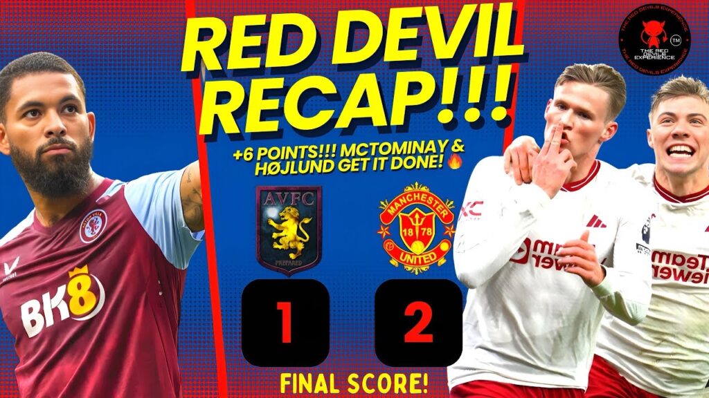 McTominay Heroics Seal Vital Win: Aston Villa 1-2 Manchester United In Depth Analysis & Fan Reaction