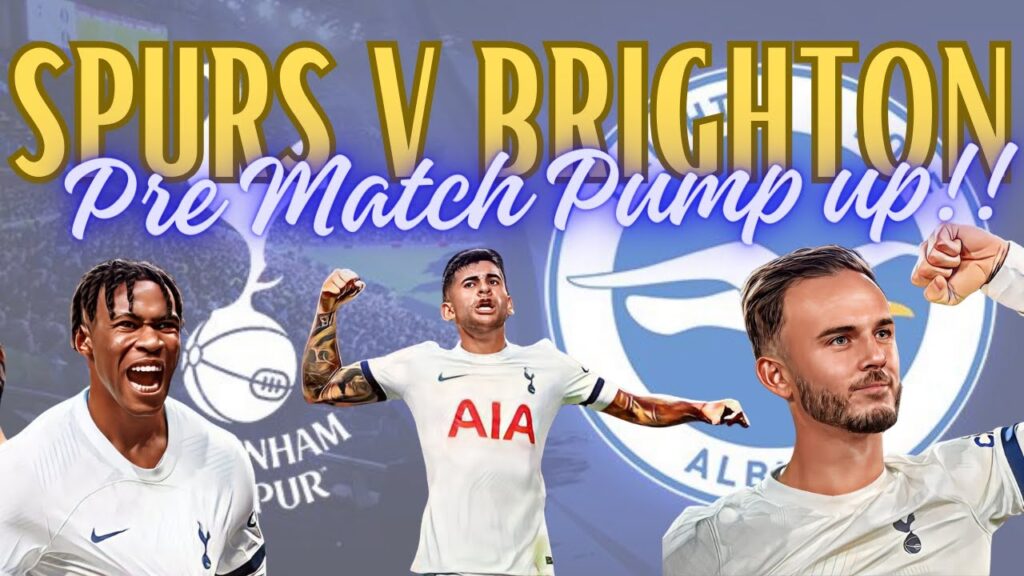 Spurs v Brighton Pre Match Pump Up