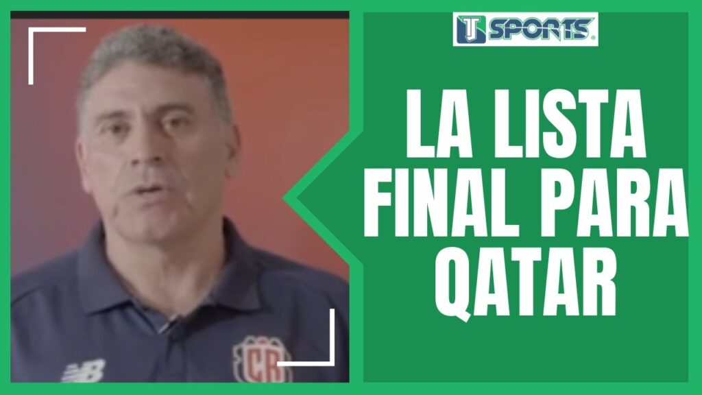 Luis Fernando Suárez PRESENTA La LISTA de la Selección de Costa Rica para Qatar 2022