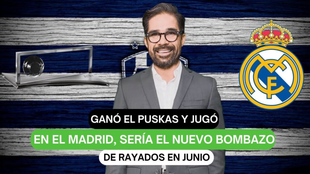 Helio Hinojosa: "Ganó el Puskas y jugó en el Madrid, sería el nuevo bombazo de Rayados en junio"