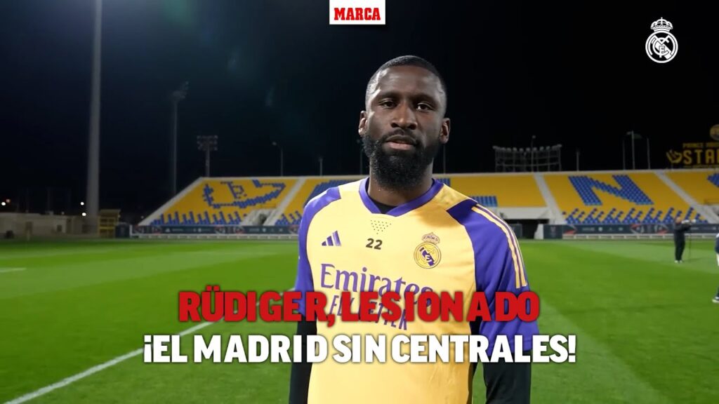 Rüdiger, lesionado: ¡el Madrid no tiene ningún central disponible! I MARCA