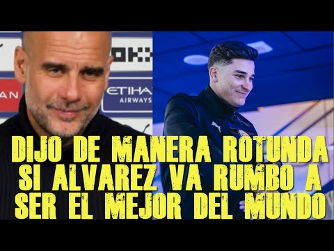 GUARDIOLA LE DICE A PERIODISTA INGLES UNA VERDAD CONTUNDENTE SOBRE JULIAN ALVAREZ