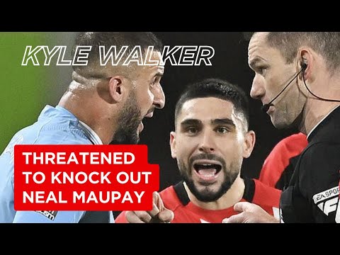 🔴 REVEALED! The reason Kyle Walker threatened to knock out Neal Maupay