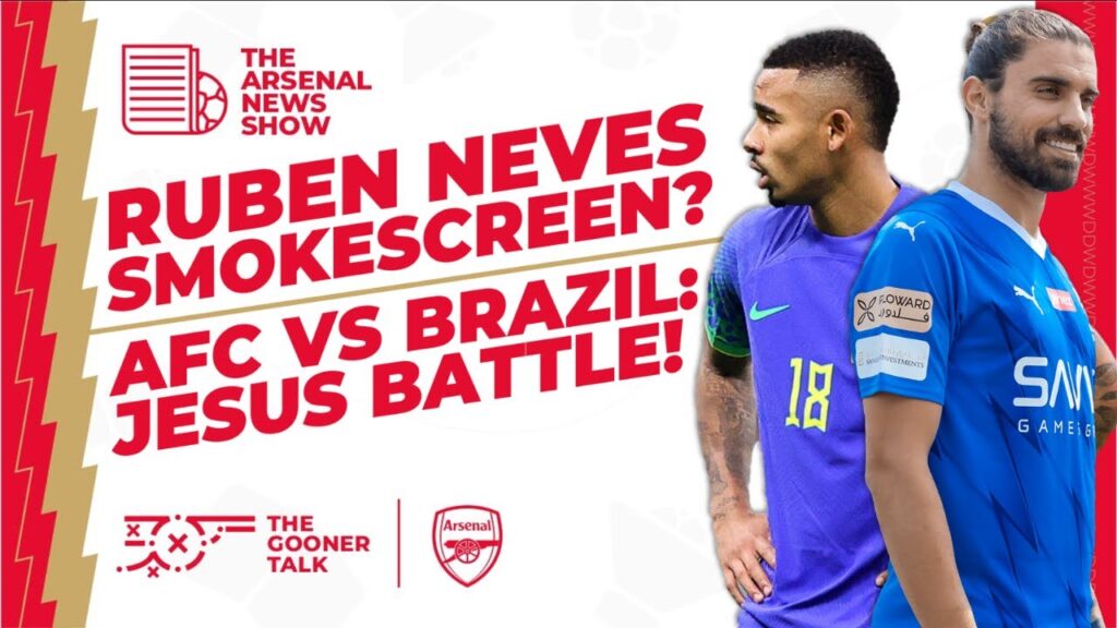 The Arsenal News Show EP382: Gabriel Jesus, Ruben Neves, Andre, Jorginho & More!