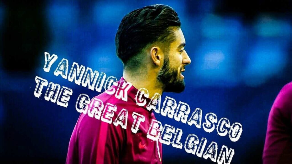 Yannick Carrasco - The Great Belgian