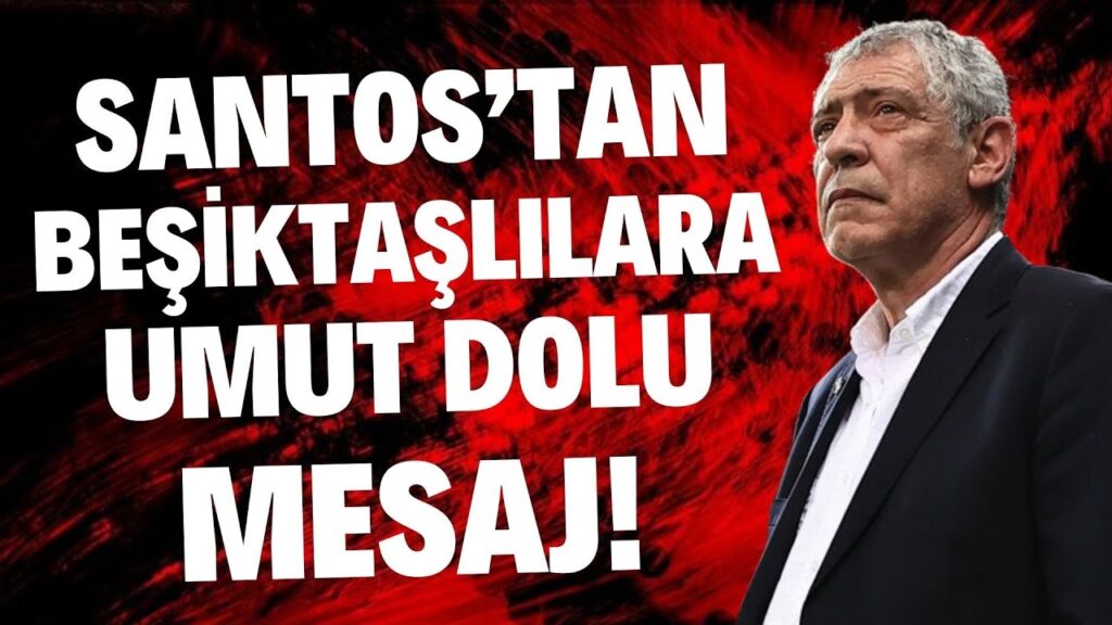 Fernando Santos'tan Beşiktaşlılara umut dolu mesaj