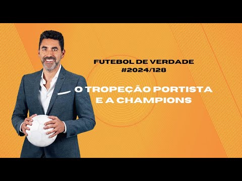 Futebol de Verdade #2024/128: O tropeção portista e a Champions