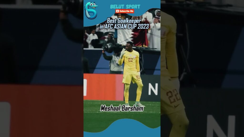Meshaal Barsham - Best Goalkeeper in AFC ASIAN CUP 2023