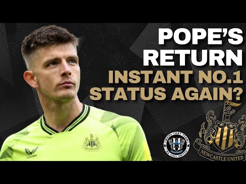 POPE'S RETURN | Does Nick Pope retain his no.1 status instantly? | NUFC THOUGHT OF THE DAY