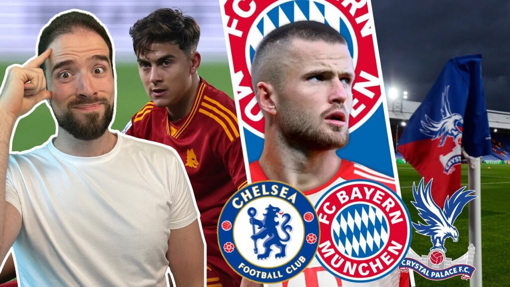 Dybala To Chelsea ON?! | Eric Dier To Bayern Munich DONE DEAL! | Crystal Palace TAKEOVER?!