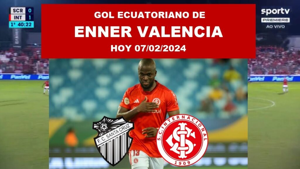 🔴NUEVO GOL DE ENNER VALENCIA HOY 07/02/2024🔴SANTA CRUZ VS INTERNACIONAL COPA GAUCHO