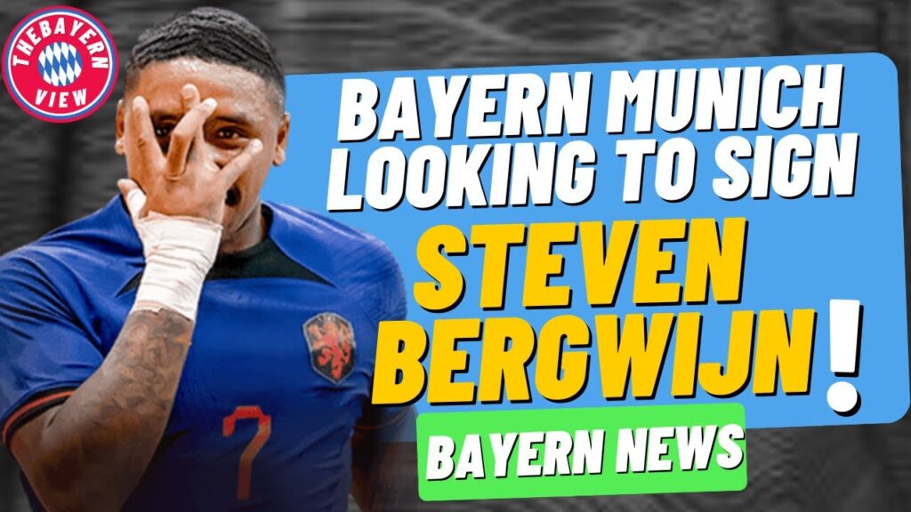 Bayern Munich looking to sign Steven Bergwijn!! - Bayern Munich transfer news