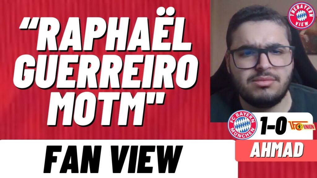 “Raphaël Guerreiro MOTM'! - Bayern Munich 1-0 Union Berlin - Fan View (Ahmad)
