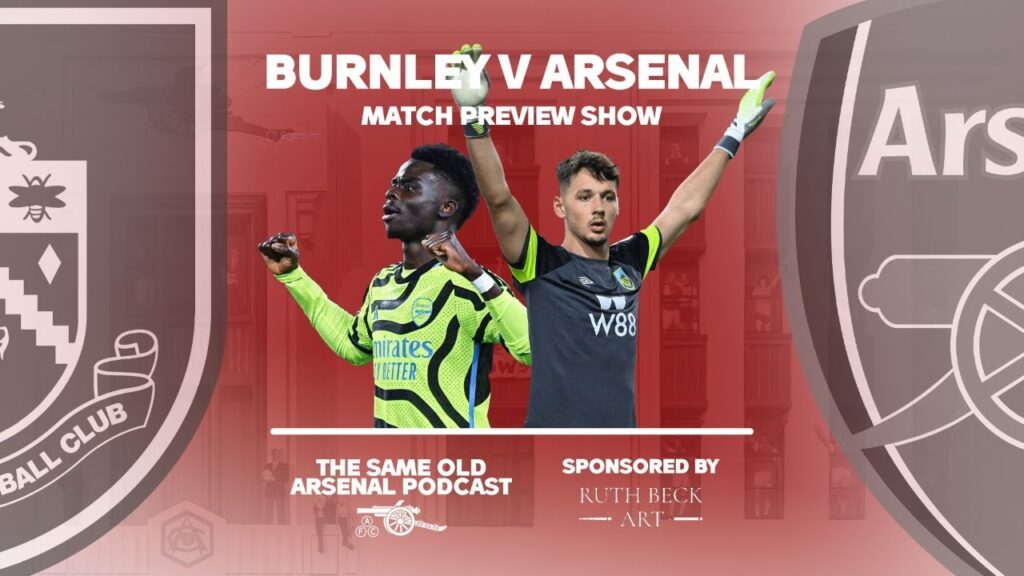 Burnley v Arsenal | 23/24 Premier League - Match Preview