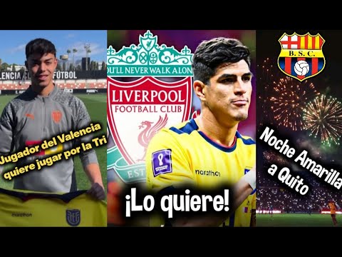 NOCHE AMARILLA A QUITO💛TERRADEZ QUIERE JUGAR PARA ECUADOR/ LIVERPOOL QUIERE A HINCAPIÉ/ IDV VS QUITO