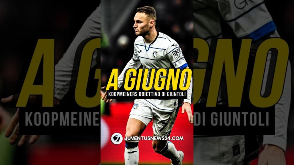 KOOPMEINERS ALLA JUVE A GIUGNO? #juventusnews24