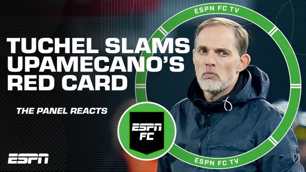 Should Thomas Tuchel have spoken out about Dayot Upamecano’s red card? | ESPN FC