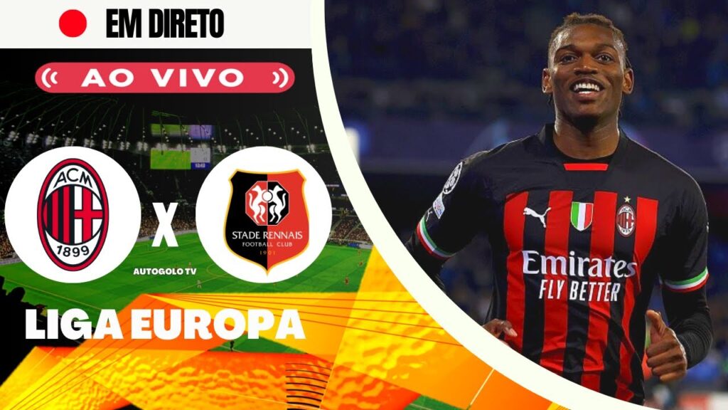 🔴AC MILAN X RENNES ( EM DIRETO ) LIGA EUROPA | JOGO AO VIVO