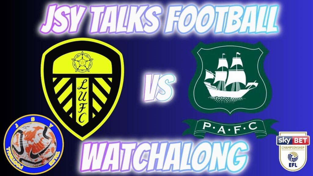 Plymouth v Leeds united watchalong