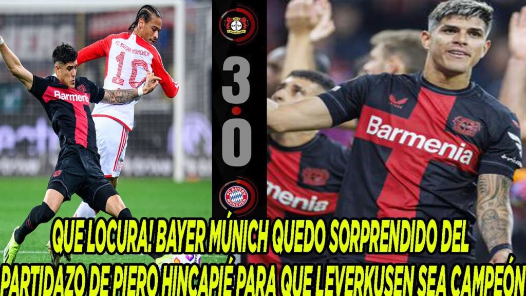 BAYER MÚNICH QUEDO SORPRENDIDO DEL PARTIDAZO DE PIERO HINCAPIÉ PARA QUE LEVERKUSEN SEA CAMPEÓN BAYER MÚNICH QUEDO SORPRENDIDO DEL PARTIDAZO DE PIERO HINCAPIÉ PARA QUE LEVERKUSEN SEA CAMPEÓN
