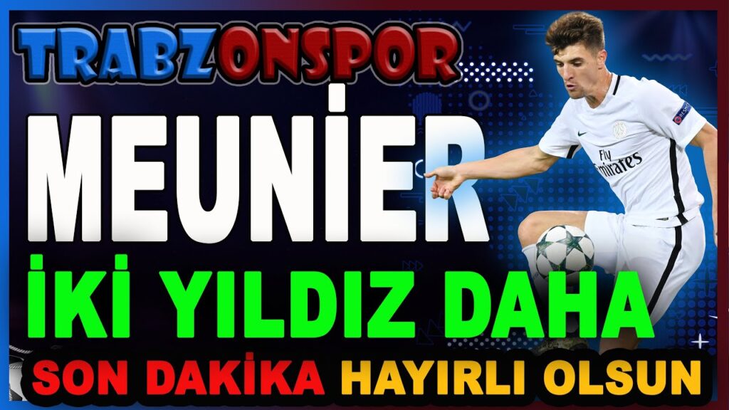 Bomba PATLADI | Trabzonspor Thomas Meunier Transferini Bitirdi | 2 İsim daha yolda | Bilal Kureş