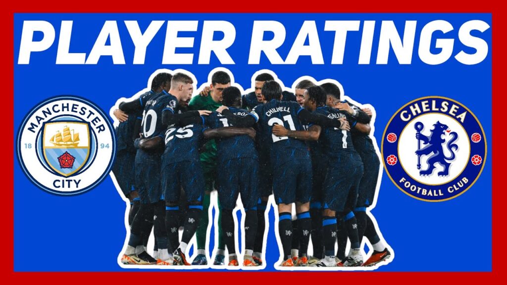 DISASI IS THE NEW RUDIGER! PLAYER RATINGS ~ MAN CITY 1-1 CHELSEA ~ POCH SCHOOLS PEP