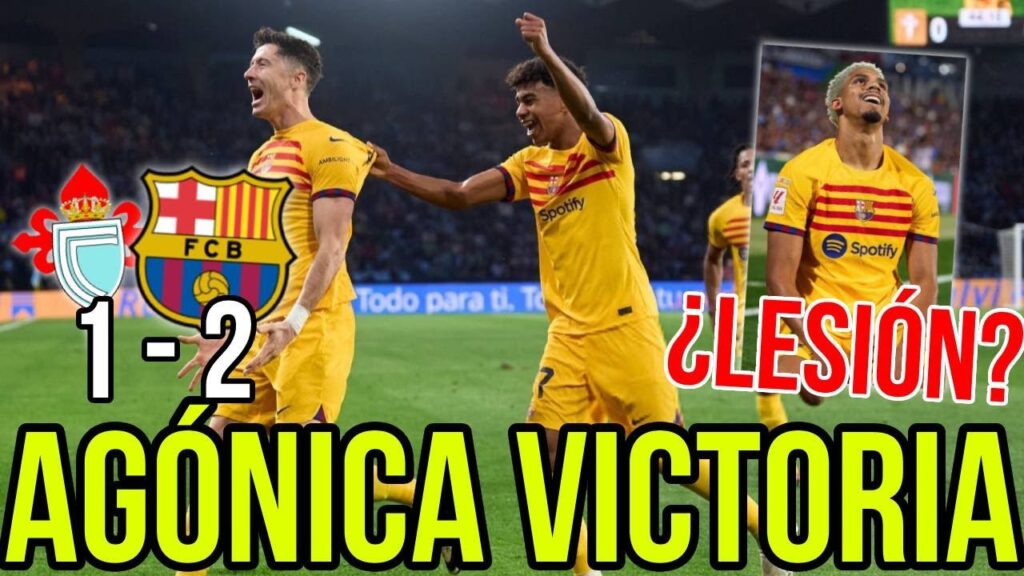 EL BARCELONA LOGRA UNA VICTORIA (2-1) EN EL ÚLTIMO MINUTO ANTE EL CELTA - LESIÓN DE ARAUJO?