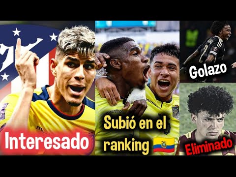 ATLÉTICO DE MADRID QUIERE A HINCAPIÉ!ECUADOR SUBE EN EL RANKING/ AUCAS ELIMINADO/ GOLAZO DE PRECIADO