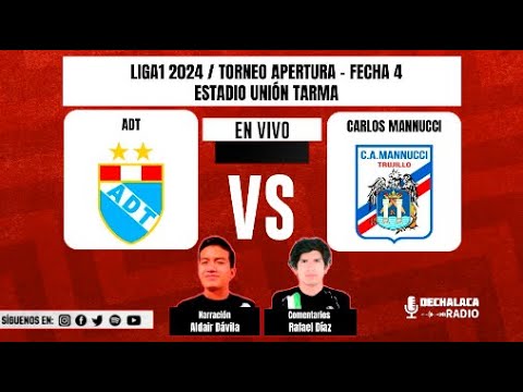 🎙 [EN VIVO] ADT - Carlos Mannucci | Liga1 por #DeChalacaRadio