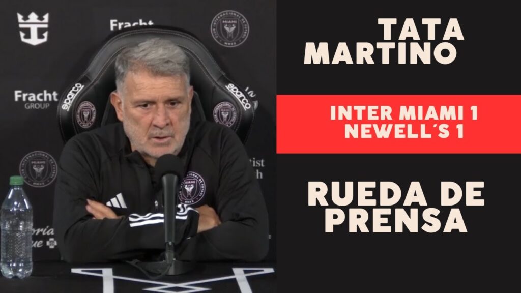 INTER MIAMI 1 NEWELLS OLD BOYS 1 TATA MARTINO CONFERENCIA POST PARTIDO