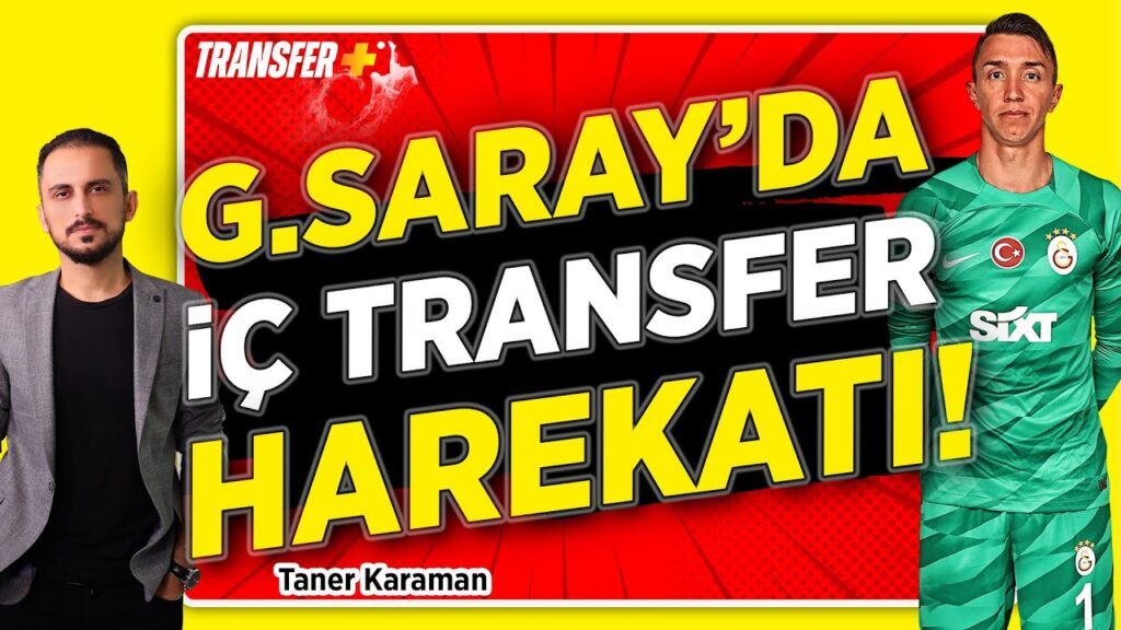 GALATASARAY'DAN İÇ TRANSFER HAREKATI! / TANER KARAMAN