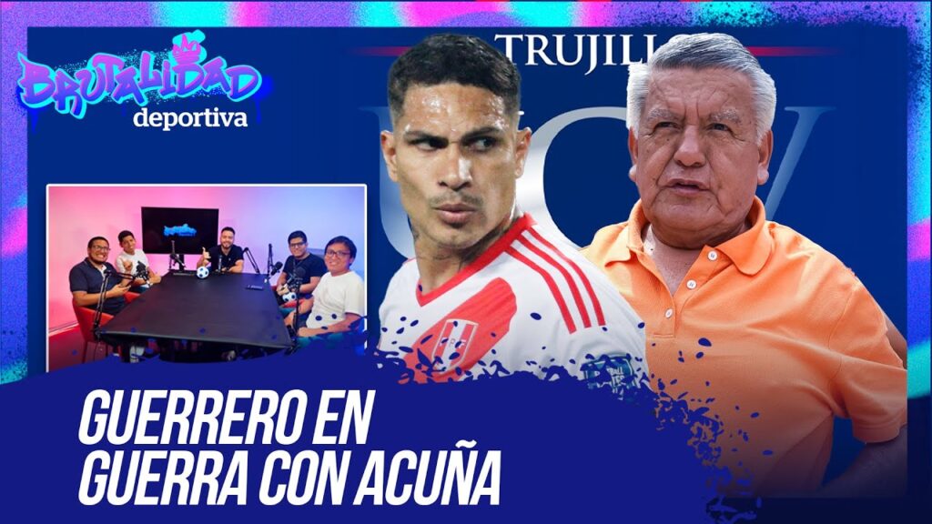 Guerrero en guerra con Acuña: ¿Se debería anular el contra con la UCV? | Brutalidad Deportiva