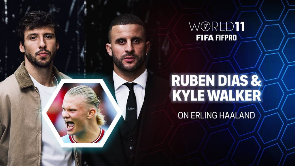 Why is Erling Haaland so special? Ruben Dias and Kyle Walker on Man City team-mate