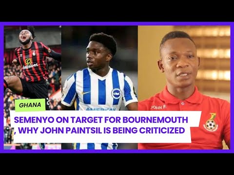 SEMENYO ON TARGET FOR BOURNEMOUTH,LAMPTEY WIN BIG WITH BRIGHTON, JOHN PAINTSIL CRITICIZED