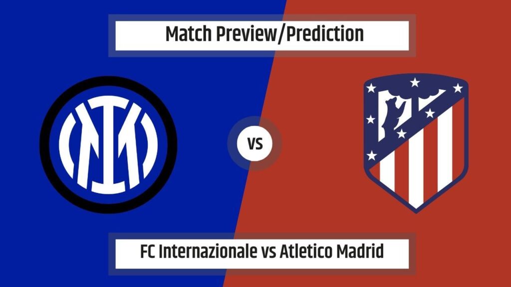 Match Prediction - FC Internazionale vs Atletico Madrid (UEFA Champions League)(20/02/2024)