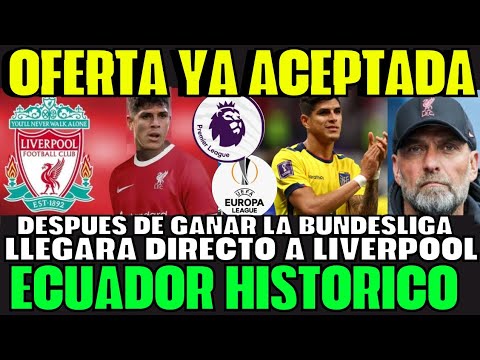 PORFIN LO CONFIRMARON HOY PIERO HINCAPIÉ LLEGARÁ A LIVERPOOL DESPUÉS DE GANAR BUNDESLIGA SORPRENDE