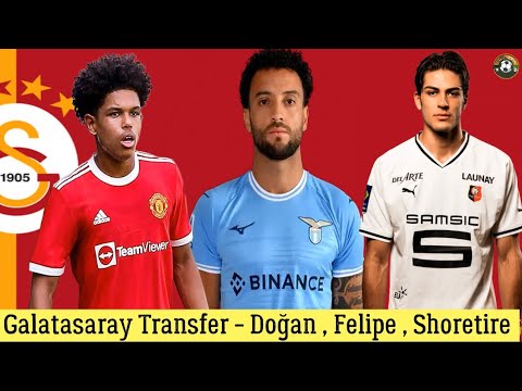 Galatasaray Transfer 🔥Doğan Alemdar , Shoretire , Felipe Anderson