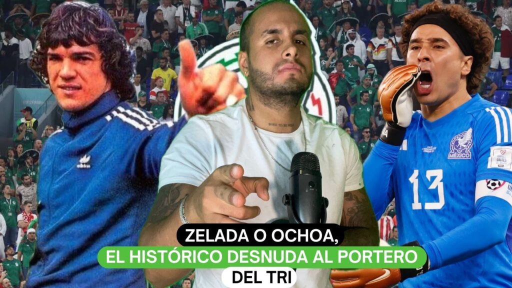 Zelada o Ochoa, el histórico desnuda al portero del Tri