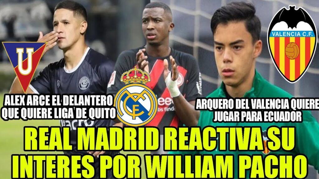 REAL MADRID REACTIVA SU INTERES POR WILLIAM PACHO! ARQUERO DEL VALENCIA QUIERE JUGAR PARA ECUADOR