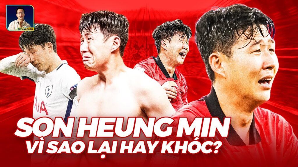 TÓM TẮT NHANH: VÌ SAO SON HEUNG MIN LẠI... HAY KHÓC?