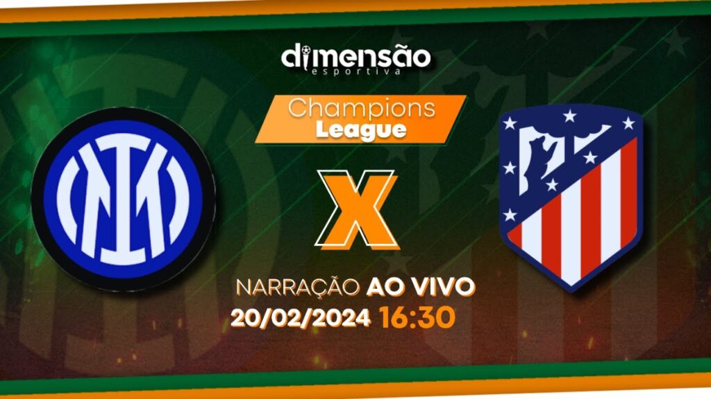 Champions League 2023/24: Inter x Atlético de Madrid (NARRAÇÃO AO VIVO) - Dimensão Esportiva