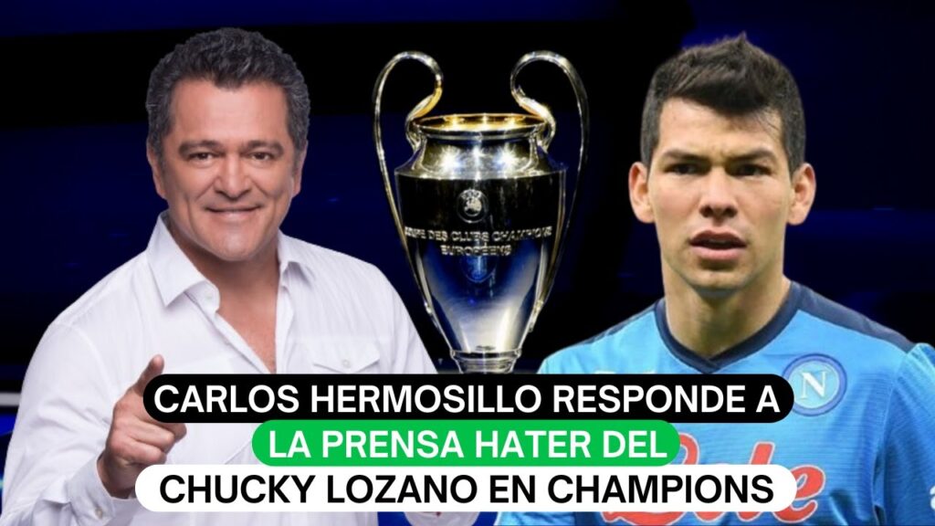 Carlos Hermosillo responde a la prensa hater del Chucky Lozano en Champions