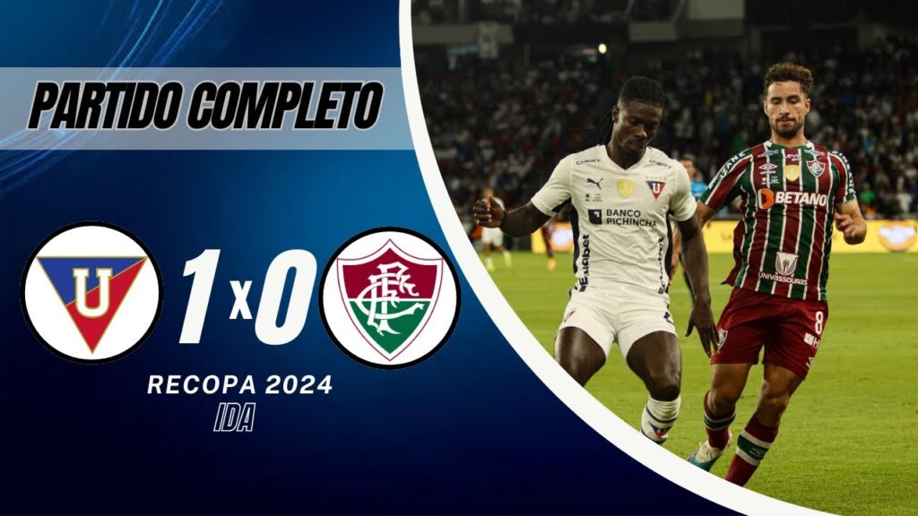 LDU vs Fluminense - Recopa Sudamericana 2024 - Ida - Partido Completo FHD