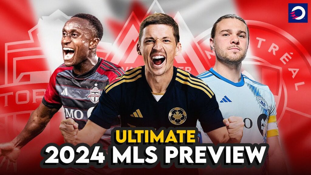 How will Vancouver Whitecaps, Toronto FC, CF Montréal fare in 2024? | ULTIMATE 🇨🇦 MLS PREVIEW