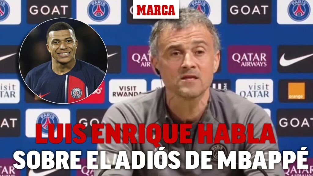 Luis Enrique se pronuncia sobre Mbappé: "El club está por encima de cualquier jugador" I MARCA