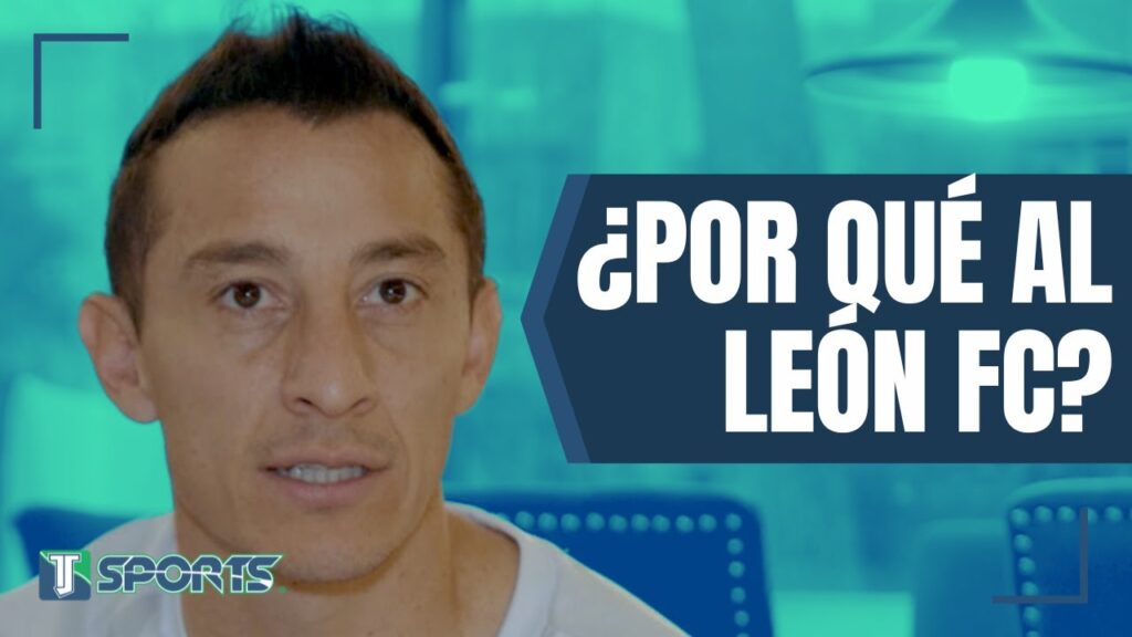 REVELA Andrés Guardado POR QUÉ REGRESÓ de Europa para JUGAR con León en la Liga MX
