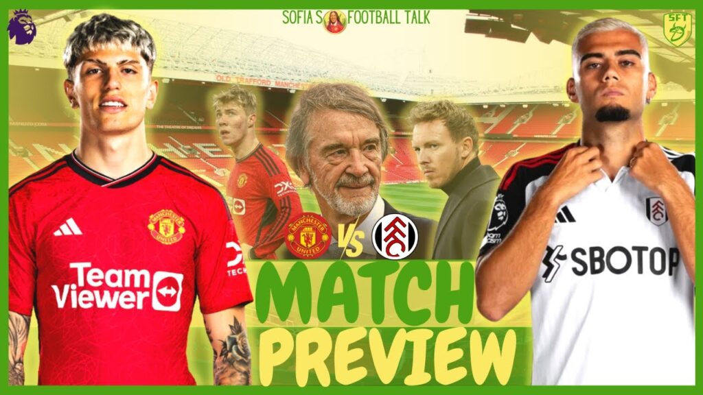 INEOS WANT NAGELSMANN! HOJLUND OUT! MAN UNITED VS FULHAM | LIVE MATCH PREVIEW | PREMIER LEAGUE