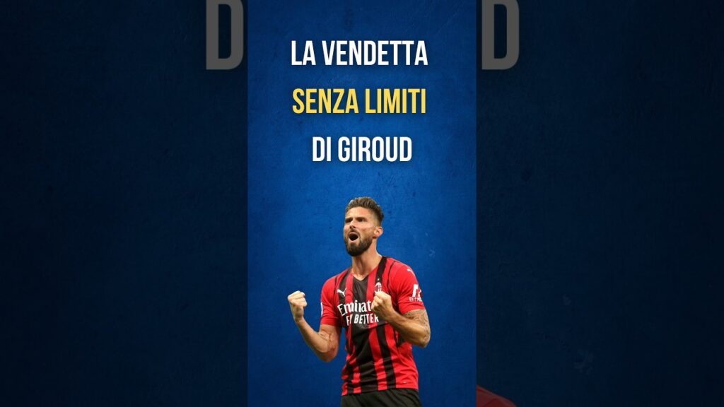 LA VENDETTA SENZA LIMITI DI GIROUD