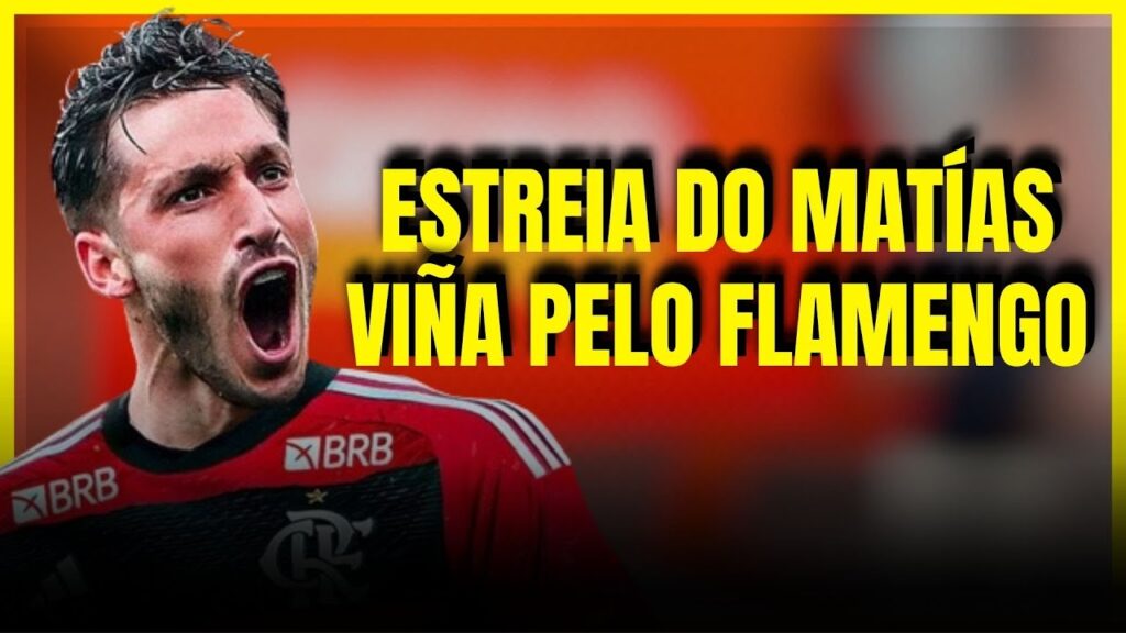 ESTREIA DO MATÍAS VIÑA PELO FLAMENGO MERECE A TITULARIDADE?